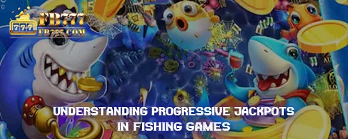 Understanding Progressive Jackpots in Fishing Games